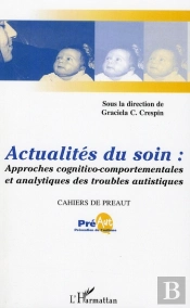 Actualités Du Soin ; Approches Cognitivo-Comportementales Et Analytiques Des Troubles Autistiques