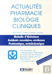 Actualités En Pharmacie Et Biologie Clinique ; La Maladie D'Alzheimer ; Accidents Vasculaires Cérébraux, Protéomique, Métabolomique ; 14ème Journées Internes