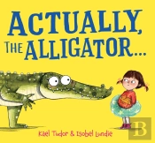 Actually, The Alligator . . .