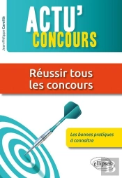 Actu'Concours : Réussir Tous Les Concours ; Les Bonnes Pratiques À Connaître
