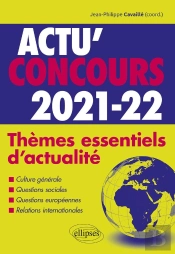 Actu'Concours ; Thèmes Essentiels D'Actualité 2021-2022 (Édition 2021/2022)