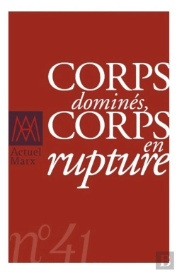 Bertrand.pt - Actuel Marx 2007, N° 41 : Corps Dominés/Corps En Rupture
