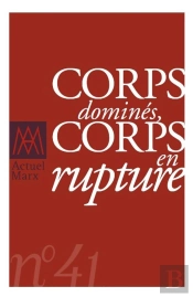 Actuel Marx 2007, N° 41 : Corps Dominés/Corps En Rupture