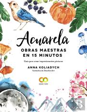 Acuarela. Obras Maestras En 15 Minutos
