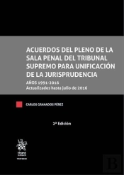 Acuerdos Del Pleno De La Sala Penal Del Tribunal Supremo Para Unificación De La Jurisprudencia 2ª Ed