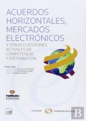 Acuerdos Horizontales, Mercados Electrónicos Y Otras Cuestiones Actuales De Competencia Y Distribuci