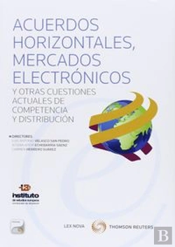 Bertrand.pt - Acuerdos Horizontales, Mercados Electrónicos Y Otras Cuestiones Actuales De Competencia Y Distribuci