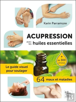 Bertrand.pt - Acupression Avec Les Huiles Essentielles ; Le Guide Visuel Pour Soulager 64 Maux Et Maladies
