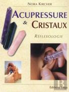 Acupressure Et Cristaux ; Réflexologie