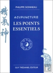 Acupuncture ; Les Points Essentiels