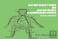 Acupuncture Of Acupoint Combinations Quick Lookups