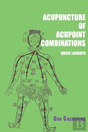 Acupuncture Of Acupoint Combinations Quick Lookups