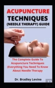 Acupuncture Techniques (Needle Therapy)Guides