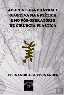 Bertrand.pt - Acupuntura Prática e Objetiva na Estética e no Pós-Operatório de Cirurgia Plástica