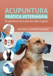Acupuntura Prática Veterinária: Acupuntura Auricular Em Cães E Gatos