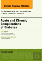 Acute And Chronic Complications Of Diabetes, An Issue Of Endocrinology And Metabolism Clinics