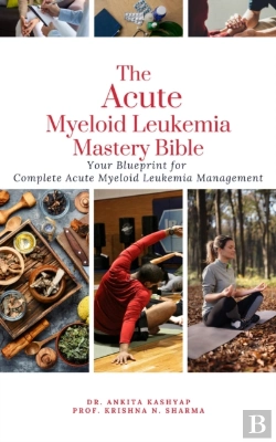 Bertrand.pt - Acute Myeloid Leukemia Mastery Bible: Your Blueprint For Complete Acute Myeloid Leukemia Management