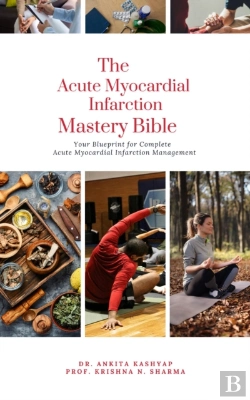 Bertrand.pt - Acute Myocardial Infarction Mastery Bible: Your Blueprint For Complete Acute Myocardial Infarction Management