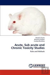Acute, Sub Acute And Chronic Toxicity Studies