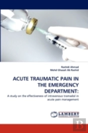 Acute Traumatic Pain In The Emergency Department