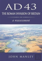 Ad 43: The Roman Invasion Of Britain