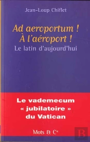 Ad Aeroportum ! A L'Aeroport ! : Le Latin D'Aujourd'Hui