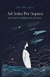 Ad Astra Per Aspera - Por Ásperos Caminhos Até aos Astros 