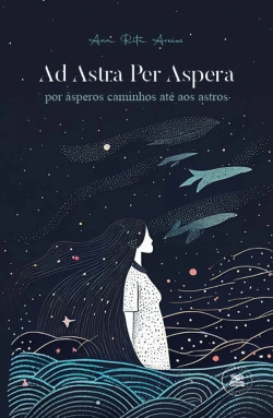 Bertrand.pt - Ad Astra Per Aspera - Por Ásperos Caminhos Até aos Astros 