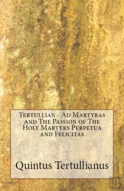 Bertrand.pt - Ad Martyras And The Passion Of The Holy Martyrs Perpetua And Felicitas