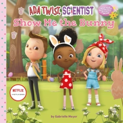 Bertrand.pt - Ada Twist, Scientist: Show Me The Bunny