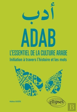 Bertrand.pt - Adab ; L'Essentiel De La Culture Arabe ; Initiation À Travers L'Histoire Et Les Mots