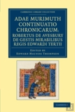 Bertrand.pt - Adae Murimuth Continuatio Chronicarum; Robertus De Avesbury De Gestis Mirabilibus Regis Edwardi Tertii