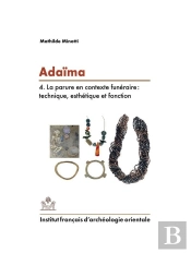 Adaïma Iv ; La Parure En Contexte Funéraire : Technique, Esthétique Et Fonction