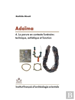 Bertrand.pt - Adaïma Iv ; La Parure En Contexte Funéraire : Technique, Esthétique Et Fonction