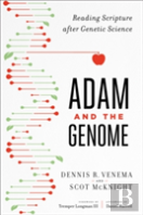 Adam And The Genome Â€“ Reading Scripture After Genetic Science