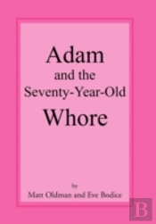 Adam And The Seventy-Year-Old Whore