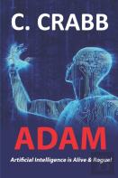 Adam, Artificial Intelligence Is Alive & Rogue!