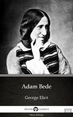 Bertrand.pt - Adam Bede By George Eliot - Delphi Classics (Illustrated)