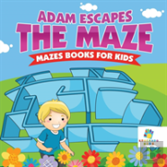 Adam Escapes The Maze | Mazes Books For Kids
