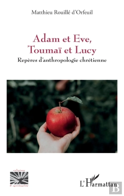Bertrand.pt - Adam Et Eve, Toumai Et Lucy - Reperes D Anthropologie Chretienne