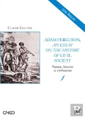 Adam Ferguson, An Essay On The History Of Civil Society ; Tome 2 Nature, Histoire Et Civilisation