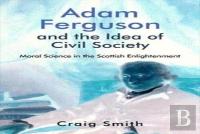 Adam Ferguson And The Idea Of Civil Society