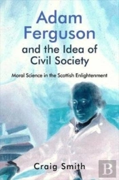 Adam Ferguson And The Idea Of Civil Society