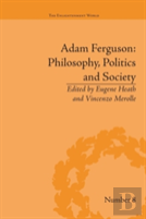Adam Ferguson: Philosophy, Politics And Society