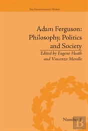 Adam Ferguson: Philosophy, Politics And Society