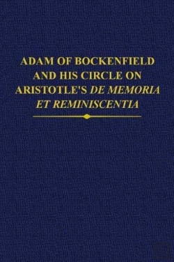 Bertrand.pt - Adam Of Bockenfield And His Circle On Aristotle'S De Memoria Et Reminiscentia