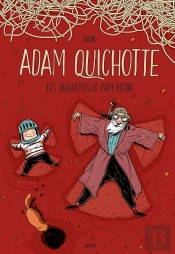 Adam Quichotte ; Les Spaghettis De Papy Pierre