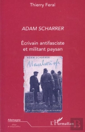 Adam Scharrer ; Ecrivain Antifasciste Et Militant Paysan