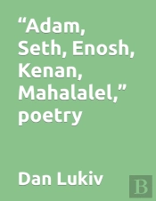 'Adam, Seth, Enosh, Kenan, Mahalalel,' Poetry