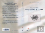 Adam Smith Et La Division Du Travail ; La Naissance D'Une Idée Fausse